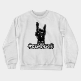 Born for Greatness Crewneck Sweatshirt